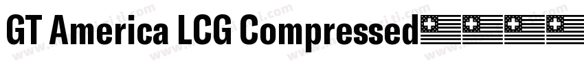 GT America LCG Compressed字体转换